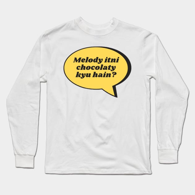 Melody Itni Chocolaty Kyu Hain? Long Sleeve T-Shirt by boldstuffshop